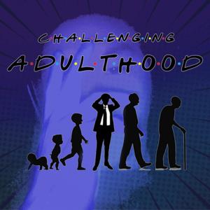 Challenging Adulthood: One Challenge At A Time