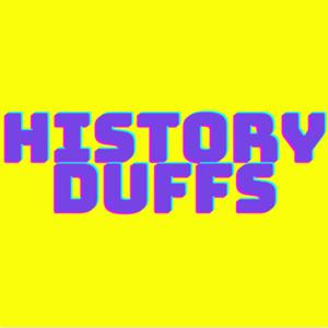 History Duffs!