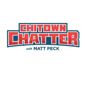 ChiTown Chatter with Matt Peck