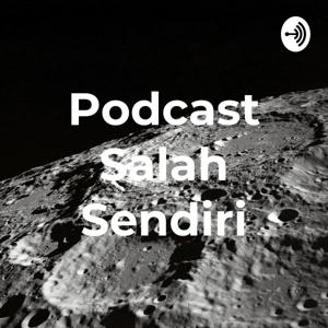 Podcast Salah Sendiri