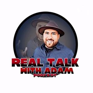 Real Talk with Adam