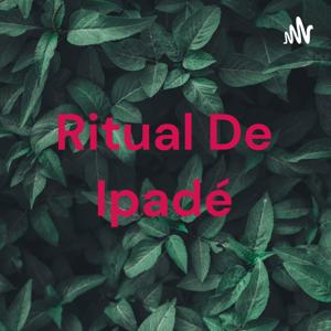 Ritual De Ipadé