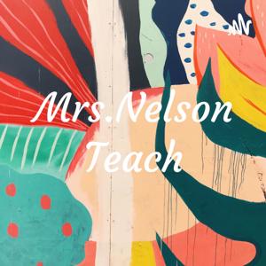 Mrs.Nelson Teach