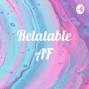 Relatable AF