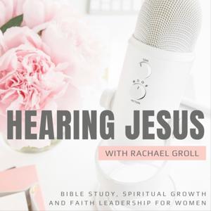 Hearing Jesus: Bible Study, Spiritual Growth, and Faith Leadership for Women