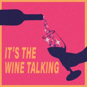 It's The Wine Talking