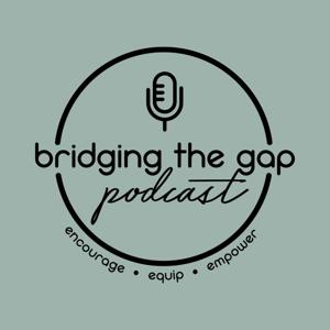 Bridging the Gap Podcast