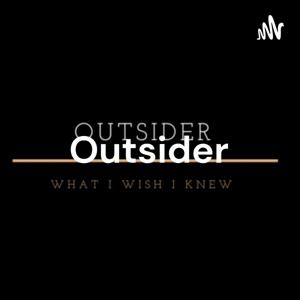 Outsider - what I wish I knew...