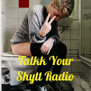 Talkk Your Shytt Radio