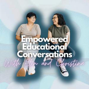 Empowered Educational Conversations with Elin and Christina