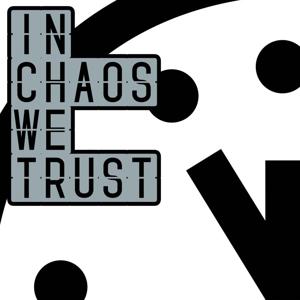 In Chaos We Trust