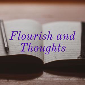 Flourish and Thoughts