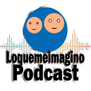 Loquemeimagino Podcast