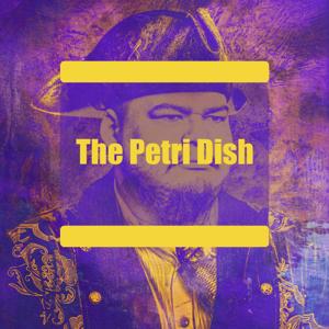 The Petri Dish