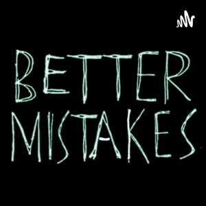 Make Better Mistakes Podcast