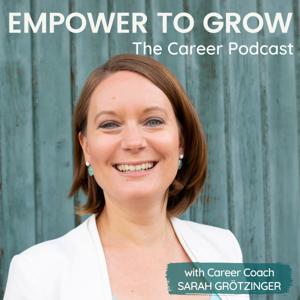 Empower to Grow - The Career Podcast