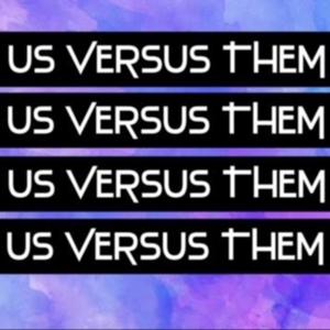 Us versus Them