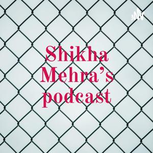 Shikha Mehra's podcast