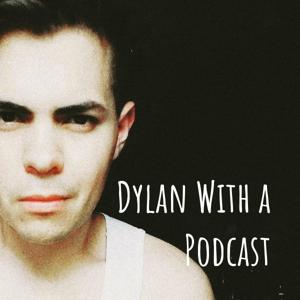 Dylan With a Podcast