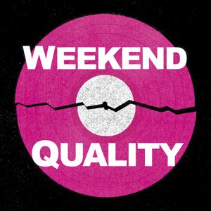 Weekend Quality