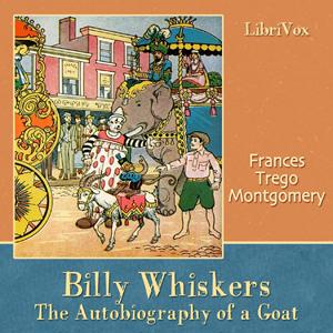 Billy Whiskers, the Autobiography of a Goat by Frances Trego Montgomery (1858 - 1925)
