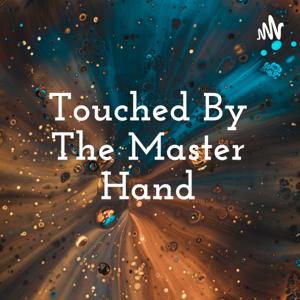 Touched By The Master Hand