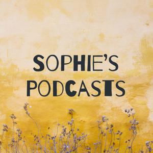 Sophie’s Podcasts