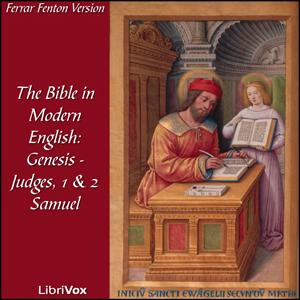 Bible (Fenton) 01-07, 09-10: Holy Bible in Modern English, The: Genesis - Judges, 1 & 2 Samuel by Ferrar Fenton Bible