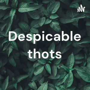 Despicable thots