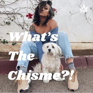 What's The Chisme?!