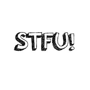 Shut The Fvck Up!