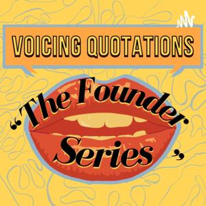 Voicing Quotations: The Founder Series