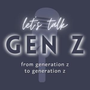 Let's Talk Gen Z!