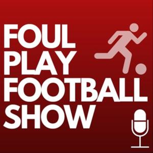 Foul Play Football Show