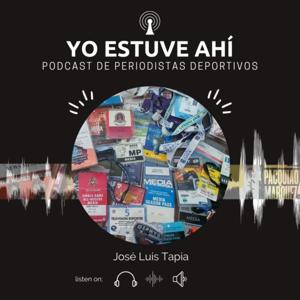 YO ESTUVE AHÍ, el podcast de periodistas deportivos