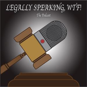 LEGALLY SPEAKING, WTF!