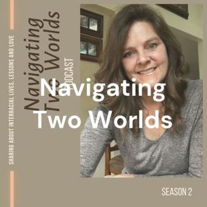 Navigating Two Worlds: 
 with Joan Green