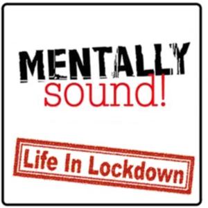 Mentally Sound: Life In Lockdown