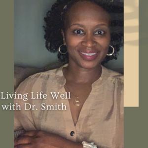 Living Life Well with Dr. Smith