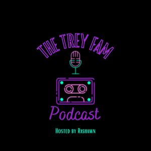 The Trey Fam Podcast