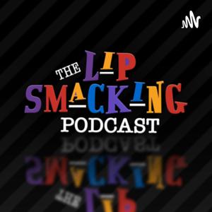 The Lip Smacking Podcast