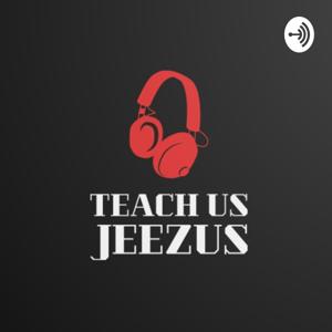 Teach Us Jeezus