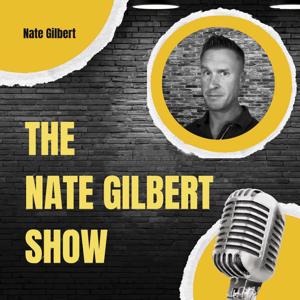 The Nate Gilbert Show