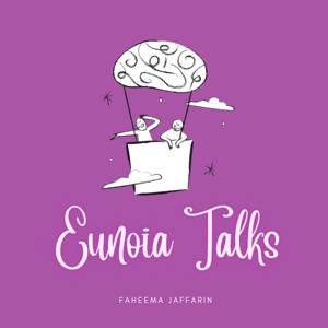 Eunoia Talks By Faheema | Self Help Podcast