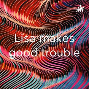 Lisa makes good trouble