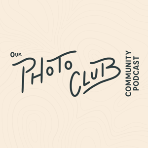 Our Photo Club Community Podcast