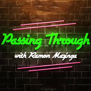 Passing Through with Ramon Mazinga