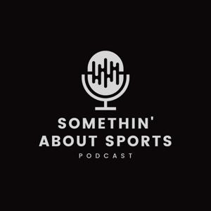 Somethin' About Sports Podcast