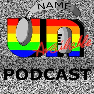 Name Unavailable Podcast