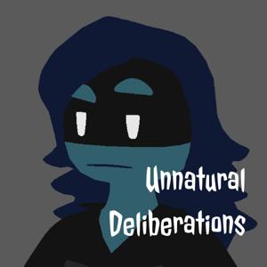 Unnatural Deliberations